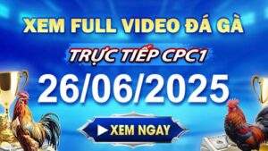 Xem Lại Video Đá Gà CPC1 Ngày 26-06-2025 cùng GACAM67