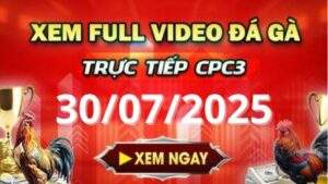 Xem lại video đá gà CPC3 ngày 30_07_2025 tại Gacam67